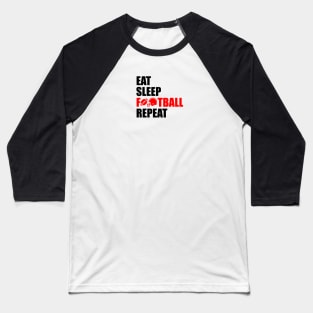 Eat sleep football repeat Baseball T-Shirt